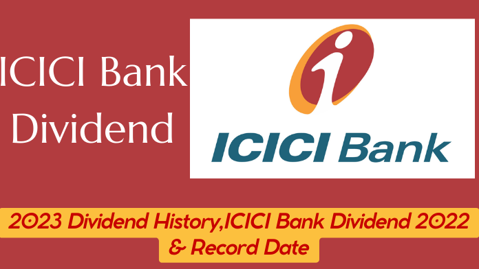What is the ICICI Bank dividend| 2023 Dividend History,ICICI Bank Dividend 2022,Record Date,2016 Payment Date & Payout Ratio